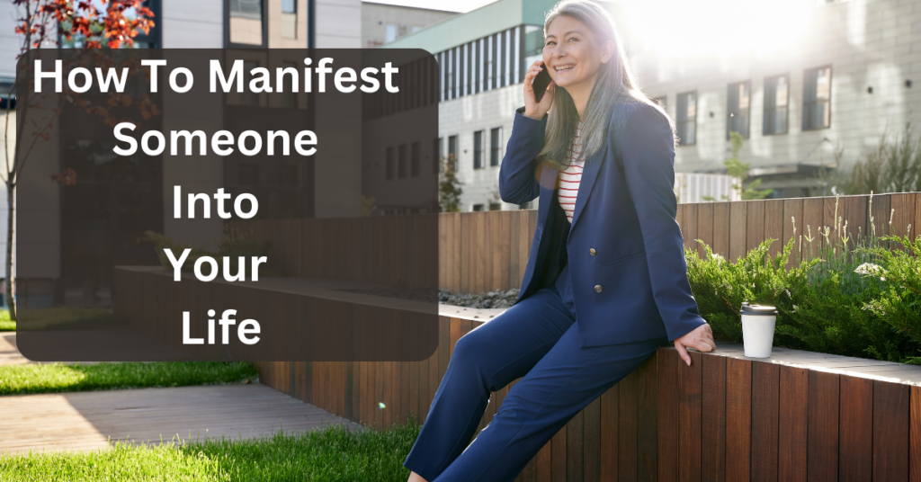 How To Manifest Someone Into Your Life