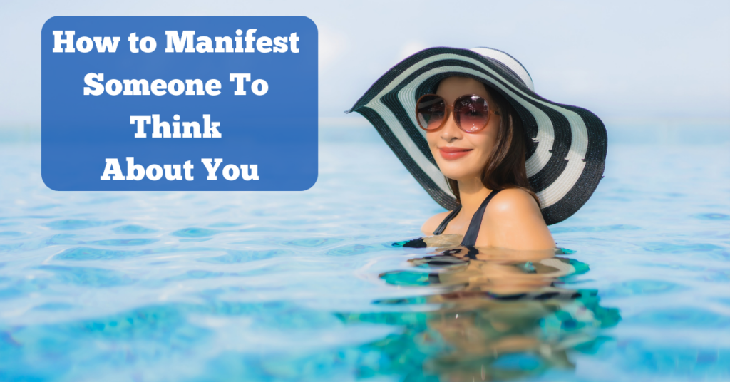 How to Manifest Someone To Think About You 1